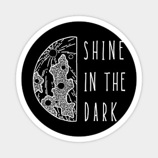 Shine in the Dark Good Vibes Shirt Hope Love Faith Depression Cute Funny Gift Sarcastic Happy Fun Introvert Awkward Geek Hipster Silly Inspirational Motivational Birthday Present Magnet